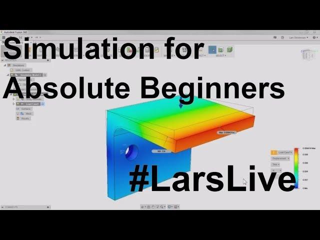 Simulation for Absolute Beginners — Fusion 360 — And Your Comments & Questions— #LarsLive 61