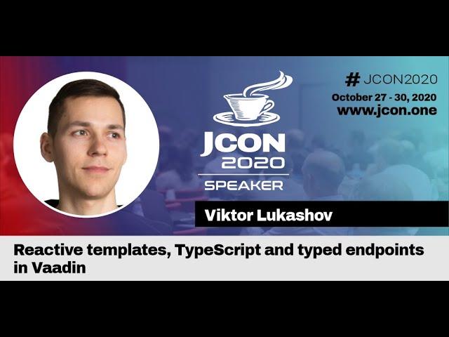 Reactive templates, TypeScript and typed endpoints in Vaadin - Viktor Lukashov (EN) | JCON 2020