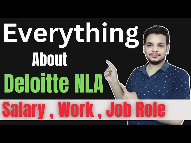 Everything About Deloitte NLA 2024 | What is Deloitte NLA Hiring | Job Role | Salary | Work