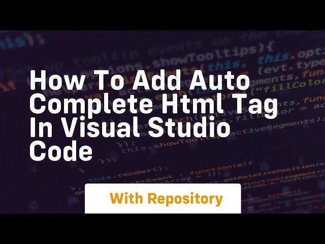 How to add auto complete html tag in visual studio code