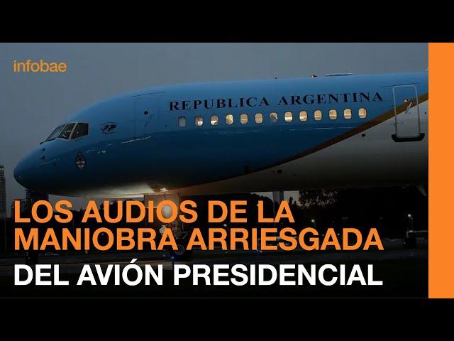 Los audios del piloto del avión presidencial que realizó una peligrosa maniobra de aterrizaje