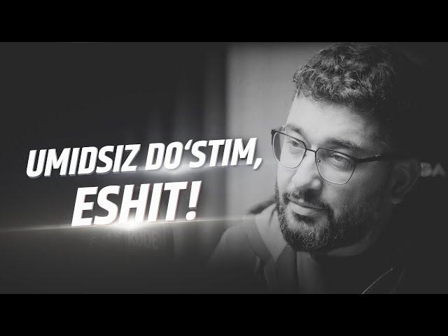 Umidsiz do'stim, eshit! | @AbdukarimMirzayev2002