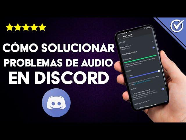 ¿Cómo solucionar los problemas de audio en DISCORD si no me escuchan o no les escucho?