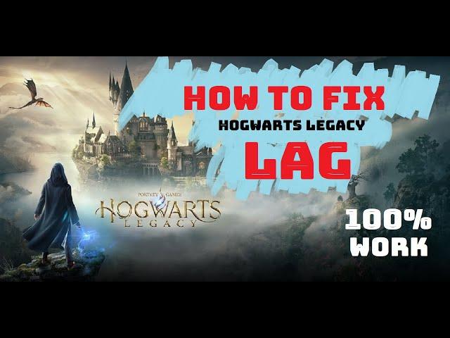 How to COMPLETELY FIX Hogwarts Legacy Laging Issues And FPS Drops