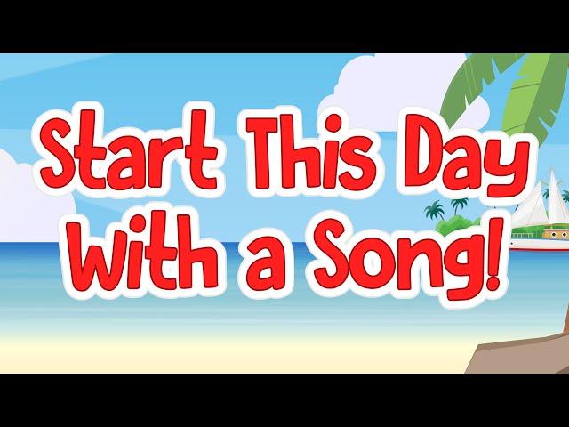 Start This Day With a Song | Start the Day Song | Good Morning Song Jack Hartmann