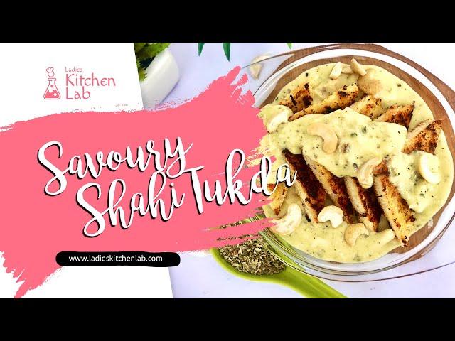 Savoury Shahi Tukda | Toasted bread with White sauce Recipe | Ladies Kitchen Lab