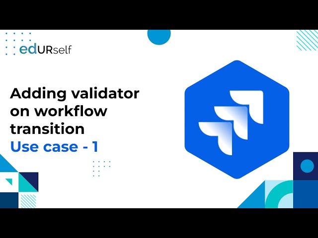 How to add a validator on Workflow transition Use case 1 | Session 32