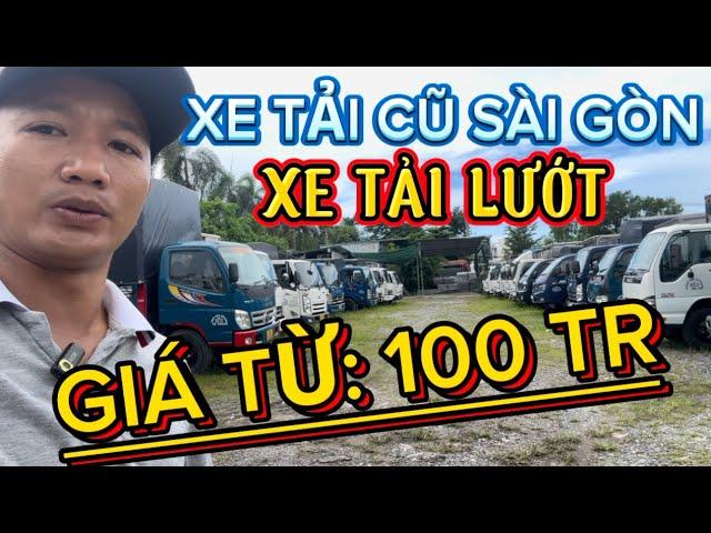 50 xe tải cũ chạy lướt giá từ 100 triệu tại sài gòn