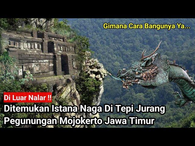Di Luar Nalar Manusia !! Ditemukan Bangunan Istana Naga Di Tepi Jurang Pegunungan Mojokerto Jatim