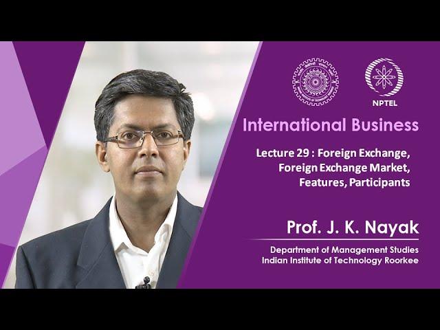 Lecture 29: Foreign Exchange, Foreign Exchange Market, Features, Participants