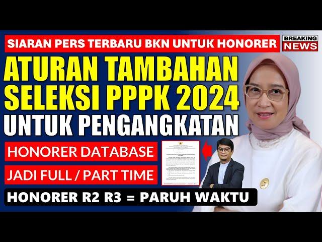 BARU SAJA DIUMUMKAN BKN ATURAN TAMBAHAN PPPK 2024 UNTUK PENGANGKATAN HONORER JADI PPPK 2024