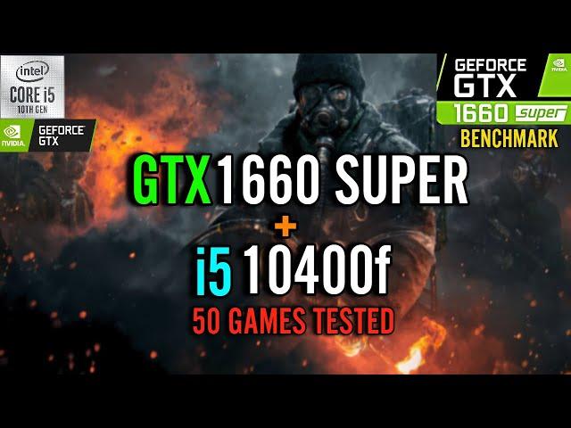 GTX 1660 Super + i5 10400f test in 50 Games