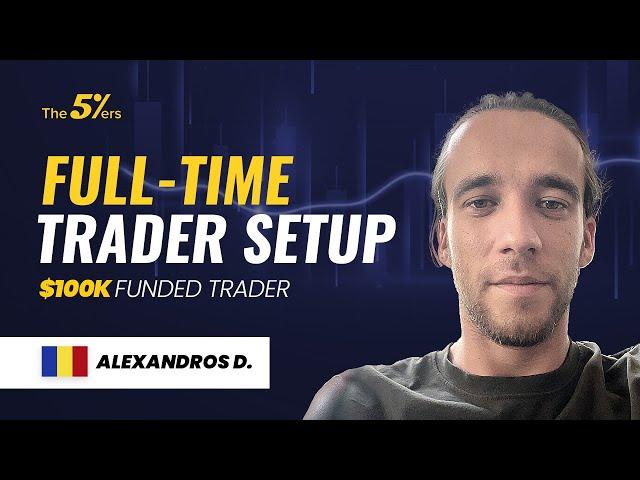 A $100K Funded Trader Setup - Interview With Alexandros - The5ers
