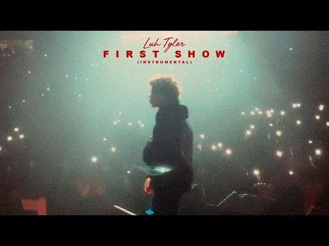 Luh Tyler - First Show (Instrumental) [Official Audio]