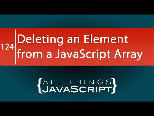 JavaScript Tip: Deleting an Element from an Array