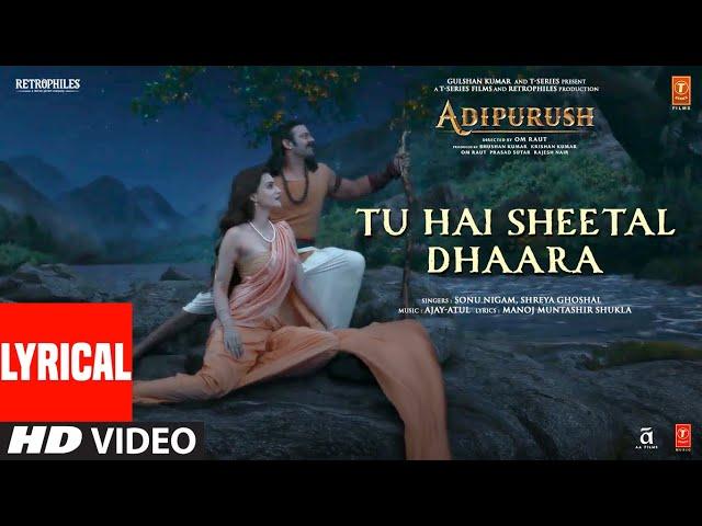 Sheetal Dhaara (Lyrical) Adipurush | Prabhas |Ajay-Atul | Sonu,Shreya | Manoj M |Om Raut | Bhushan K