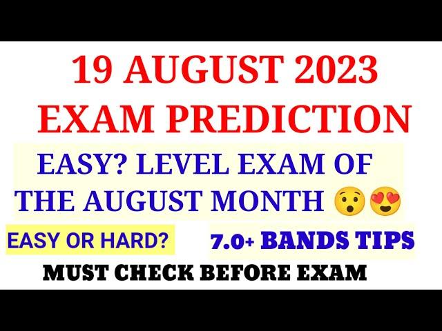 IELTS 19 AUGUST 2023 EXAM PREDICTION WITH 7.0+BANDS TIPS || Ielts exam prediction