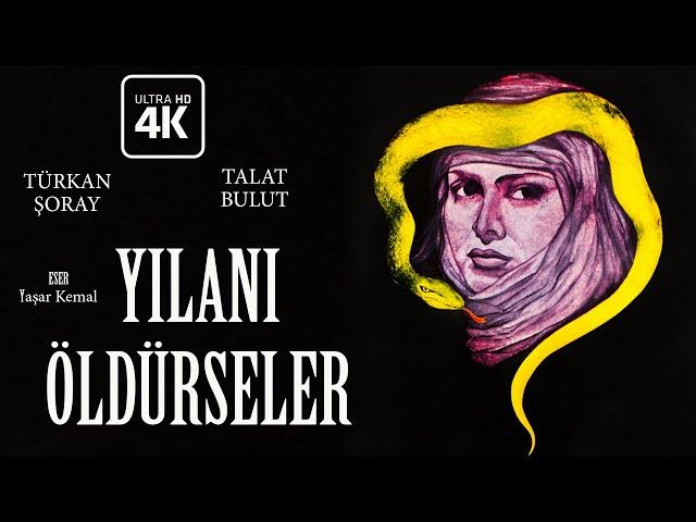 Yılanı Öldürseler Türk Filmi | 4K ULTRA HD | Türkan ŞORAY | Talat Bulut