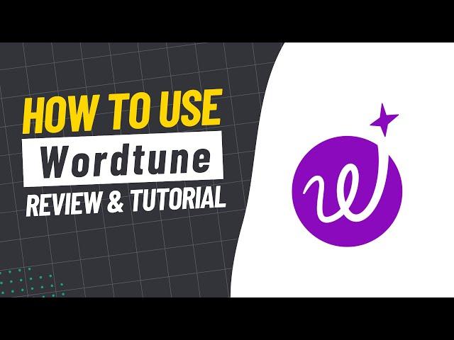 How to Use Wordtune - Review & Tutorial