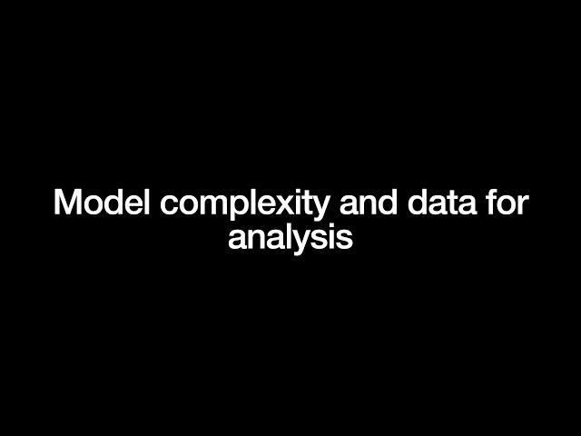 Model complexity and data for analysis