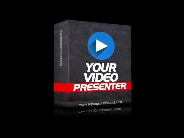 YourVideoPresenter Developer Reviews and Bonus by SuperGoodProduct