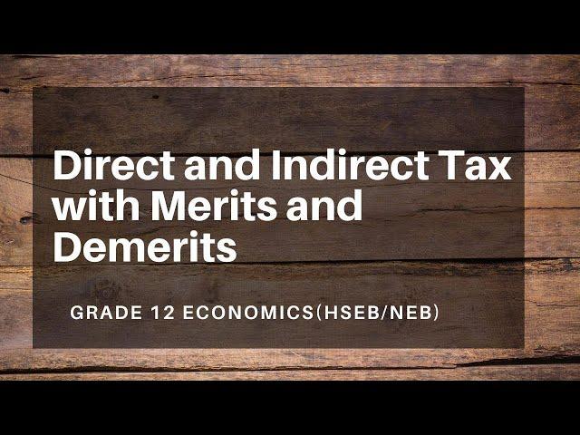 Direct and Indirect Tax with Merits and Demerits || Grade 12 || Economics