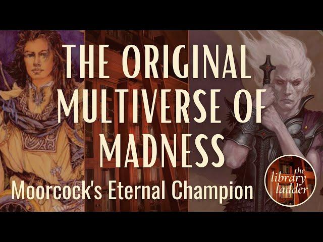 Michael Moorcock's Eternal Champion, Part 1: Enter the Multiverse