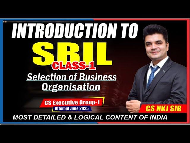 Intro to SBIL  & Selectionof Business Organisation | CS Exe | by CS NKJ Sir  | CS NKJ CS CLASSES