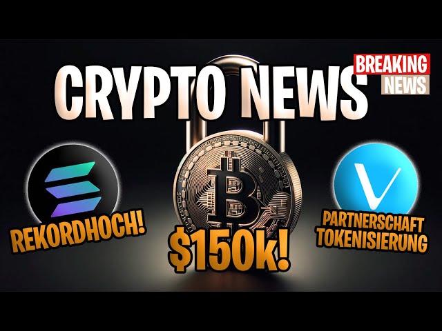  Crypto News  Solana's Rekord-Token-Erstellung & VeChain's neue Partnerschaft! Bitcoin-Ziel: 150k