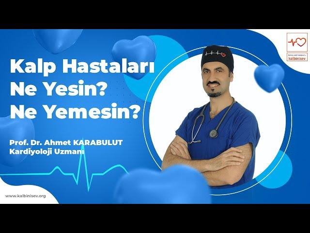 Kalp Hastaları Ne Yesin? Ne Yemesin? - Prof. Dr. Ahmet Karabulut