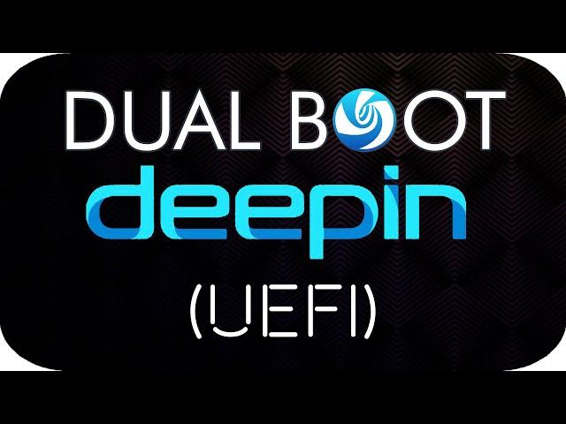 How To Dual Boot Deepin OS  15.11 (UEFI Boot Mode)