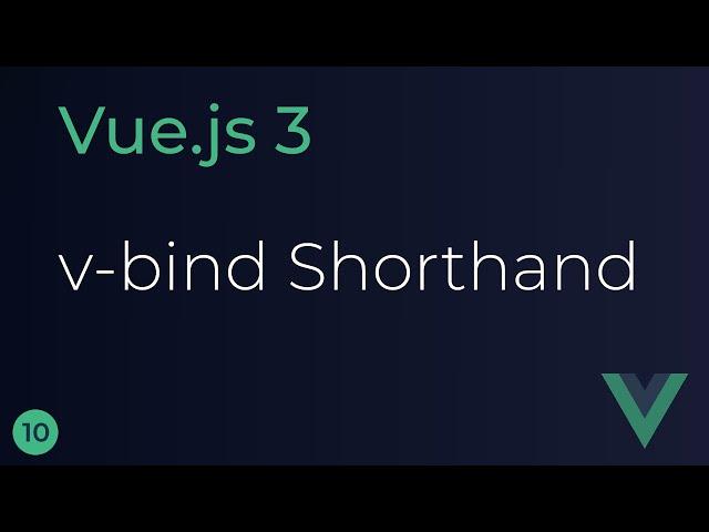 Vue JS 3 Tutorial - 10 - v-bind Shorthand