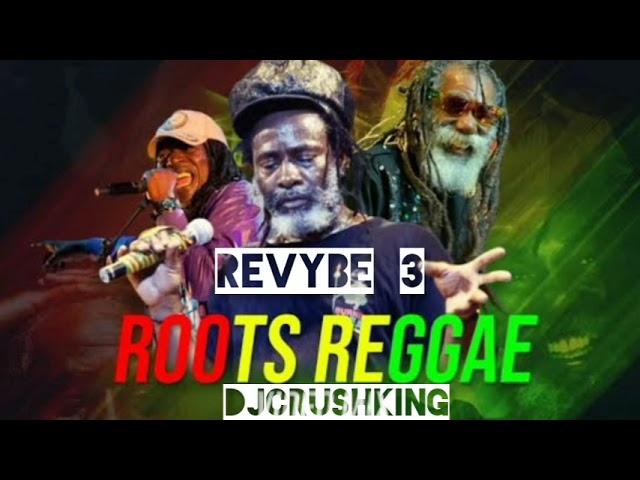 BEST OF ROOTS & REGGAE MIX  #REVYBE 3 SERIES _DJCRUSHKING ,BOB MARLEY,BURNING SPEAR,CULTURE,UB40