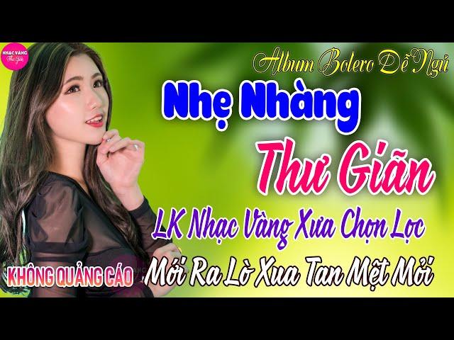 LK Ca Nhạc Xưa TOÀN BÀI HAY Bất Hủ - LK Nhạc Vàng Hải Ngoại Gây Nghiện Êm Tai Cực Hay Ngủ Cực Say