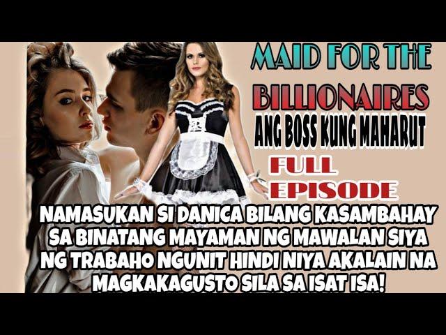 FULL EPISODE|MAID FOR THE BILLIONAIRES ANG BOSS KUNG MAHARUT|OFW KABAYAN STORIES