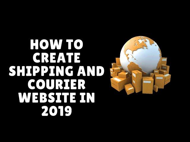 how to create shipping and courier website with tracking 2019