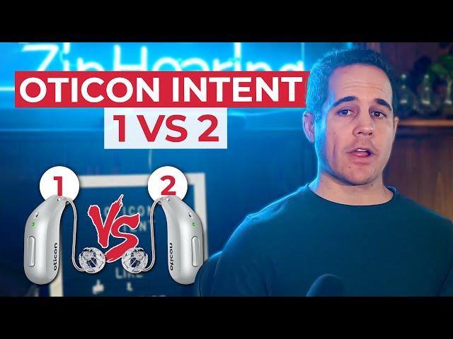 Oticon Intent 1 vs. 2 & more