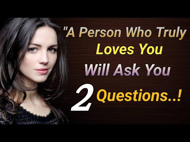 A Person Who Truly Loves You Will Ask You These Two Questions... | Psychology Facts | Quotes