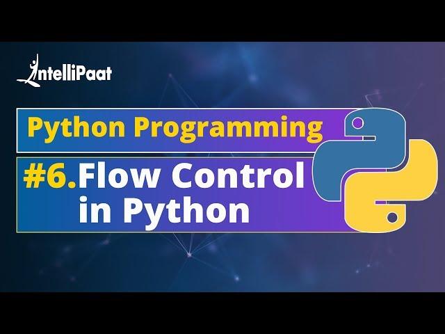 Flow Control in Python | What is Flow Control in Programming | Python Flow Control | Intellipaat