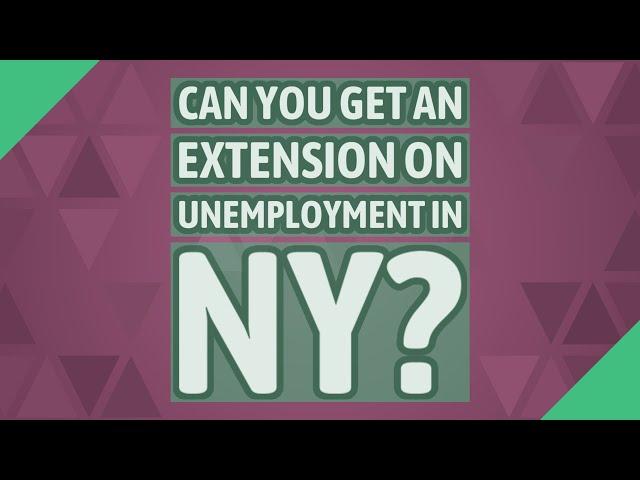 Can you get an extension on unemployment in NY?