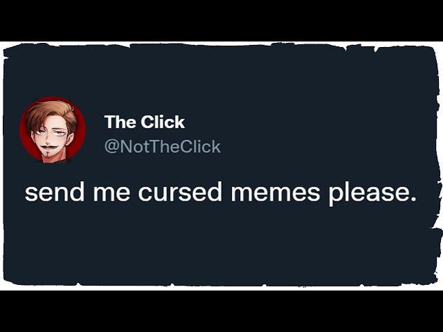 I asked Twitter for CURSED MEMES...