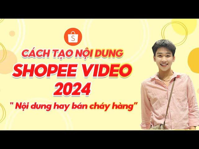 Cách tạo nội dung shopee video đúng cách giúp bạn Chốt ngàn đơn.