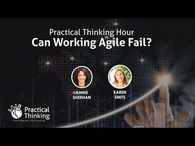 Practical Thinking Hour - Can Working Agile Fail?