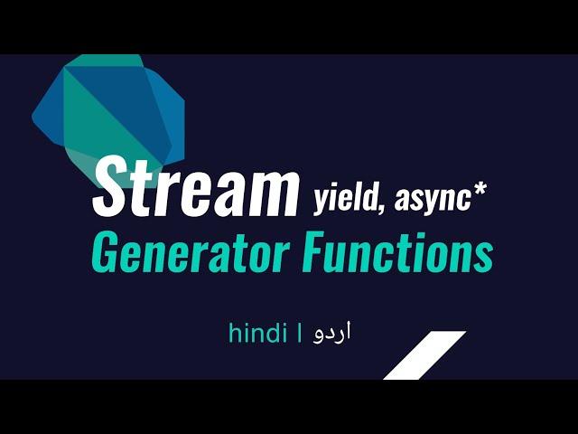 Flutter Dart Stream Generator Functions use of Yield and Async* Hindi Urdu