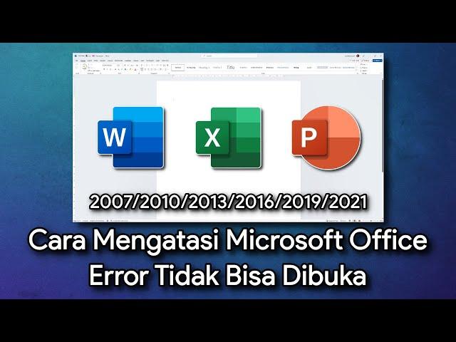 Cara Mengatasi Microsoft Office Error Tidak Bisa Dibuka