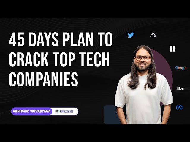 45 Days Plan to Crack Top Tech Companies | Abhishek Srivastava, IIIT Delhi