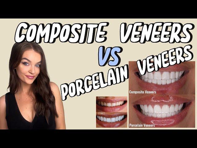 Composite Vs Porcelain Veneers