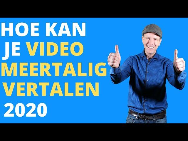 HOE KAN IK MEERTALIG EEN VIDEO VERTALEN MEERTALIG ONDERTITELEN ONDERTITELING YOUTUBE MEERTALIG 2020