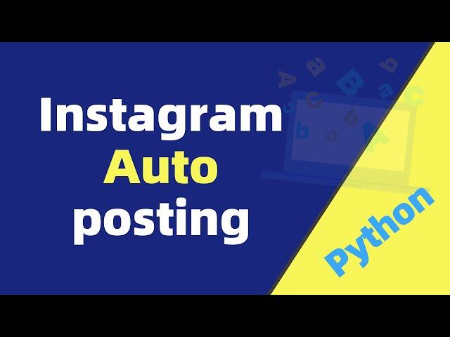 10 minutes | BOT Instgram auto post using python