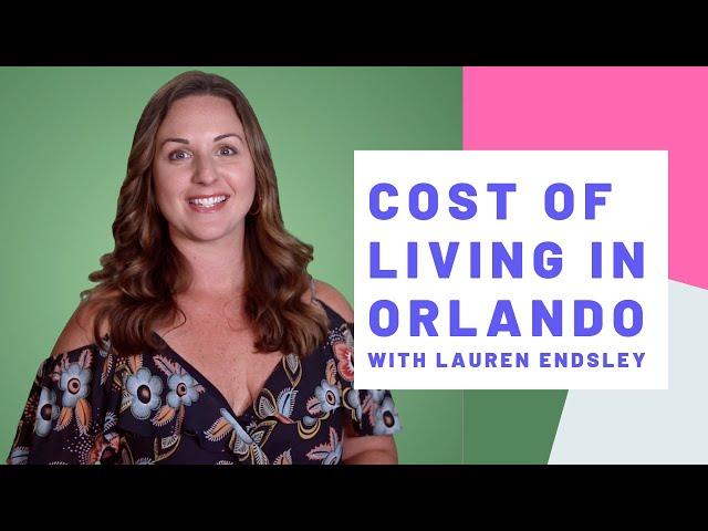 Cost of Living in Orlando Florida 2020 | How much does it cost to live in Florida? | Lauren Endsley